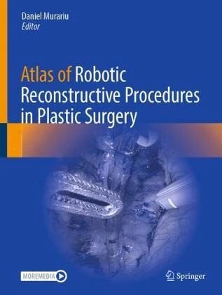 Atlas of Robotic Reconstructive Procedures in Plastic Surgery Atlas of Robotic Reconstructive Procedures in Plastic Surgery