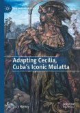 Adapting Cecilia, Cuba's Iconic Mulatta Adapting Cecilia, Cuba's Iconic Mulatta