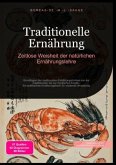 Traditionelle Ernährung: Zeitlose Weisheit der natürlichen Ernährungslehre Traditionelle Ernährung: Zeitlose Weisheit der natürlichen Ernährungslehre