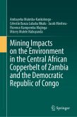Mining Impacts on the Environment in the Central African Copperbelt of Zambia and the Democratic Republic of Congo Mining Impacts on the Environment in the Central African Copperbelt of Zambia and the Democratic Republic of Congo