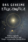 Das geheime Erzgebirge Das geheime Erzgebirge
