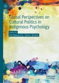 Global Perspectives on Cultural Politics in Indigenous Psychology Global Perspectives on Cultural Politics in Indigenous Psychology