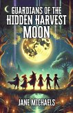 Guardians of the Hidden Harvest Moon (eBook, ePUB)