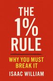 The 1% Rule: Why You Must Break It (eBook, ePUB)