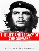 The Life and Legacy of Che Guevara (eBook, ePUB)