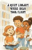 A Quiet Library Where Ideas Took Flight (eBook, ePUB)