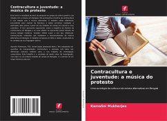 Contracultura e juventude: a música do protesto - Mukherjee, Kamalini Contracultura e juventude: a música do protesto - Mukherjee, Kamalini