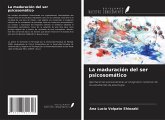 La maduración del ser psicosomático La maduración del ser psicosomático
