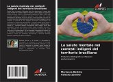 La salute mentale nei contesti indigeni del territorio brasiliano La salute mentale nei contesti indigeni del territorio brasiliano