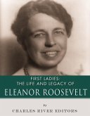 The Life and Legacy of Eleanor Roosevelt (eBook, ePUB)
