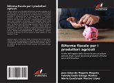 Riforma fiscale per i produttori agricoli Riforma fiscale per i produttori agricoli