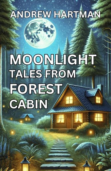 Moonlight Tales from Forest Cabin (eBook, ePUB)