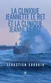 La clinique Jeannette le Ret et la clinique Jeanne le Ret (eBook, ePUB) La clinique Jeannette le Ret et la clinique Jeanne le Ret (eBook, ePUB)