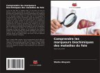 Comprendre les marqueurs biochimiques des maladies du foie Comprendre les marqueurs biochimiques des maladies du foie
