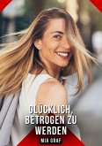 Glücklich, betrogen zu werden (eBook, ePUB)