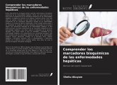 Comprender los marcadores bioquímicos de las enfermedades hepáticas