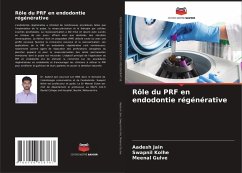 Rôle du PRF en endodontie régénérative - JAIN, AADESH;Kolhe, Swapnil;Gulve, Meenal