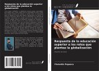 Respuesta de la educación superior a los retos que plantea la globalización Respuesta de la educación superior a los retos que plantea la globalización