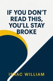 If You Don’t Read This, You’ll Stay Broke. (eBook, ePUB) If You Don’t Read This, You’ll Stay Broke. (eBook, ePUB)