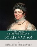 The Life and Legacy of Dolley Madison (eBook, ePUB)