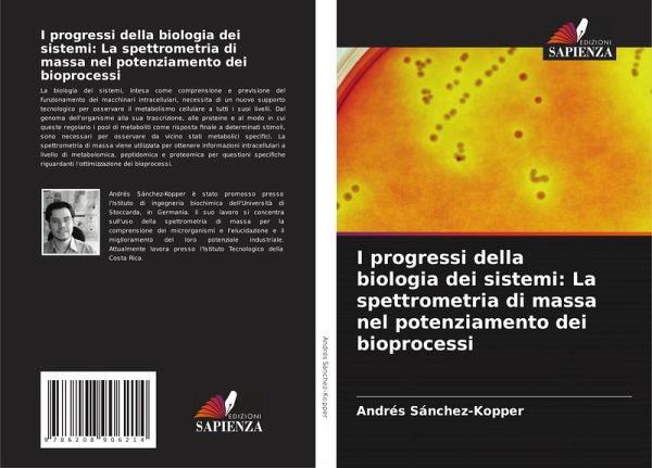 I progressi della biologia dei sistemi: La spettrometria di massa nel potenziamento dei bioprocessi I progressi della biologia dei sistemi: La spettrometria di massa nel potenziamento dei bioprocessi