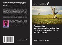 Perspectiva socioeconómica sobre los recursos naturales de la RD del Congo - Bisimwa Ngabo, Arnold
