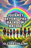Journey Beyond the Rainbow Bridge (eBook, ePUB) Journey Beyond the Rainbow Bridge (eBook, ePUB)