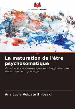 La maturation de l'être psychosomatique - Volpato Shiozaki, Ana Lúcia