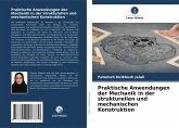 Praktische Anwendungen der Mechanik in der strukturellen und mechanischen Konstruktion Praktische Anwendungen der Mechanik in der strukturellen und mechanischen Konstruktion