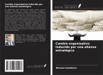 Cambio organizativo inducido por una alianza estratégica Cambio organizativo inducido por una alianza estratégica