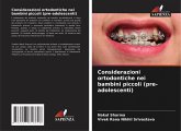 Considerazioni ortodontiche nei bambini piccoli (pre-adolescenti) Considerazioni ortodontiche nei bambini piccoli (pre-adolescenti)
