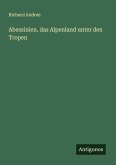 Abessinien, das Alpenland unter den Tropen