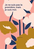 Je ne suis pas la première, mais je suis moi.