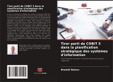 Tirer parti de COBIT 5 dans la planification stratégique des systèmes d'information