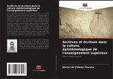 Archives et écriture dans la culture épistémologique de l'enseignement supérieur Archives et écriture dans la culture épistémologique de l'enseignement supérieur