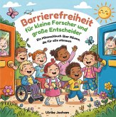 Barrierefreiheit für kleine Forscher und große Entscheider Barrierefreiheit für kleine Forscher und große Entscheider