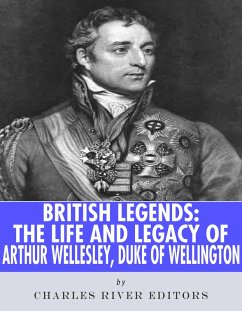 Cover The Life and Legacy of Arthur Wellesley, Duke of Wellington (eBook, ePUB)