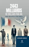 2443 milliards de dollars par an, pour tuer civils et militaires ! (eBook, ePUB)