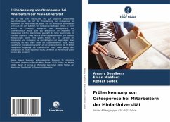 Früherkennung von Osteoporose bei Mitarbeitern der Minia-Universität - Seedhom, Amany;Mahfouz, Eman;Sadek, Refaat Früherkennung von Osteoporose bei Mitarbeitern der Minia-Universität - Seedhom, Amany;Mahfouz, Eman;Sadek, Refaat