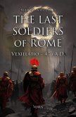 The Last Soldiers of Rome: Vexillatio, 476 A.D. (eBook, ePUB)