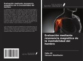 Evaluación mediante resonancia magnética de la inestabilidad del hombro Evaluación mediante resonancia magnética de la inestabilidad del hombro