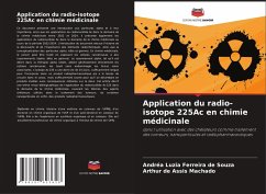 Application du radio-isotope 225Ac en chimie médicinale - Ferreira de Souza, Andréa Luzia;Machado, Arthur de Assis Application du radio-isotope 225Ac en chimie médicinale - Ferreira de Souza, Andréa Luzia;Machado, Arthur de Assis