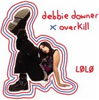 Debbie Downer X Overkill (Transparent Red Vinyl)