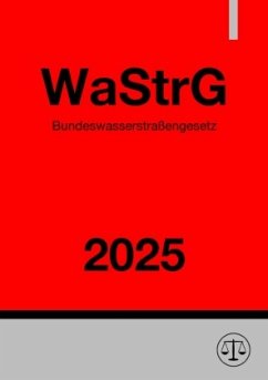 Bundeswasserstraßengesetz - WaStrG 2025 Cover Bundeswasserstraßengesetz - WaStrG 2025