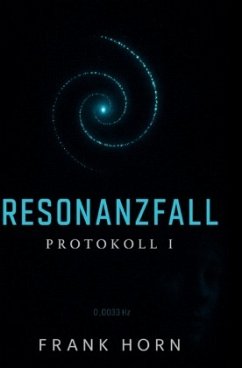 Resonanzfall - Protokoll I - Horn, Frank