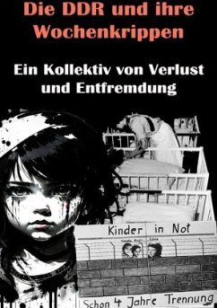 Die DDR und ihre Wochenkrippen I Ein Kollektiv von Verlust und Entfremdung - Sterling, Viktor