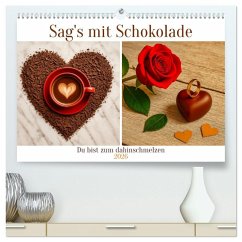 Sag's mit Schokolade (hochwertiger Premium Wandkalender 2026 DIN A2 quer), Kunstdruck in Hochglanz Sag's mit Schokolade (hochwertiger Premium Wandkalender 2026 DIN A2 quer), Kunstdruck in Hochglanz