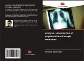 Analyse, visualisation et segmentation d'images médicales