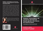 Modelo cosmológico do universo através da teoria geral e da teoria de Kaluza-Klein Modelo cosmológico do universo através da teoria geral e da teoria de Kaluza-Klein