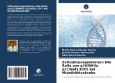Zellzyklusregulatoren: Die Rolle von p16INK4a p21Waf1/CIP1 bei Mundhöhlenkrebs Zellzyklusregulatoren: Die Rolle von p16INK4a p21Waf1/CIP1 bei Mundhöhlenkrebs
